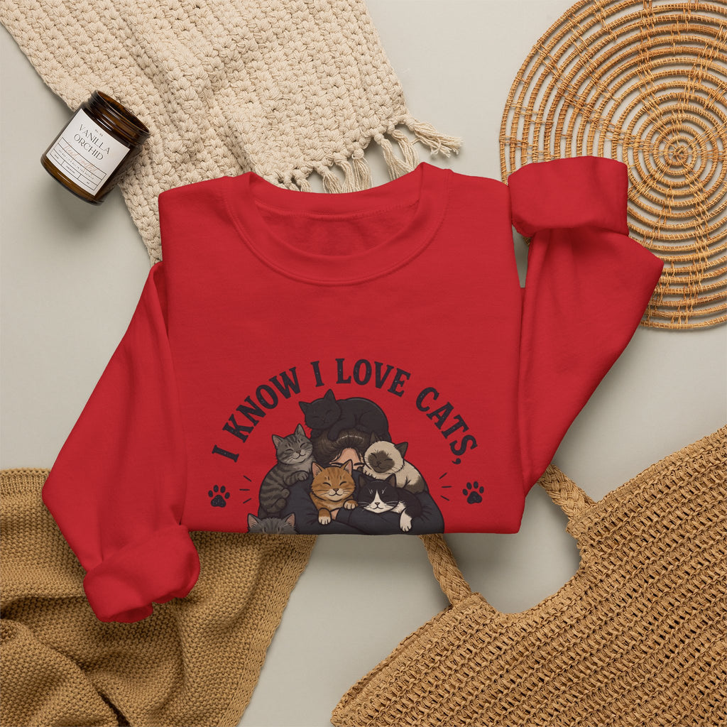 Cat Lover Crewneck Sweatshirt — "I Know I Love Cats But This Is Ridiculous" Graphic