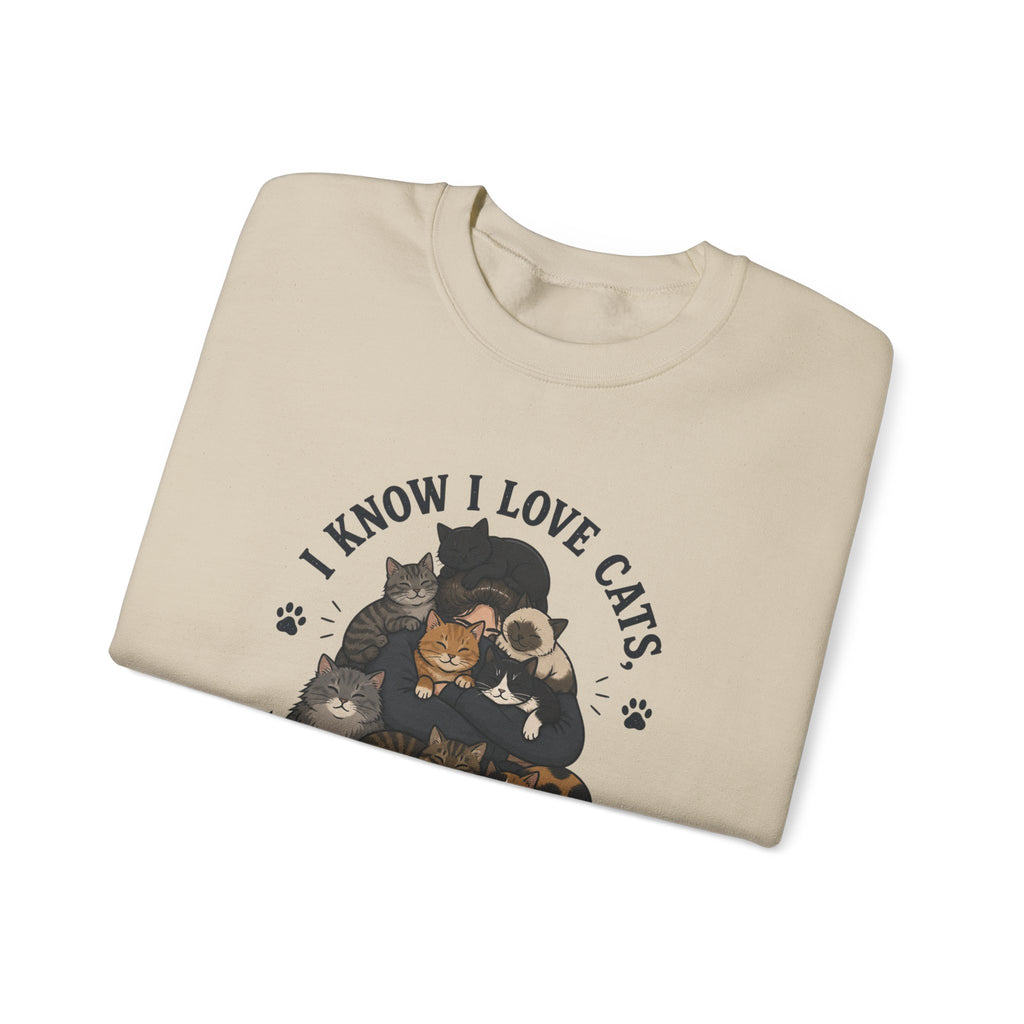 Cat Lover Crewneck Sweatshirt — "I Know I Love Cats But This Is Ridiculous" Graphic