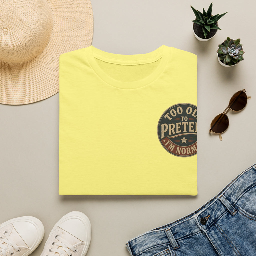 T-Shirt — "Too Old to Pretend I'm Normal" Vintage Badge Tee