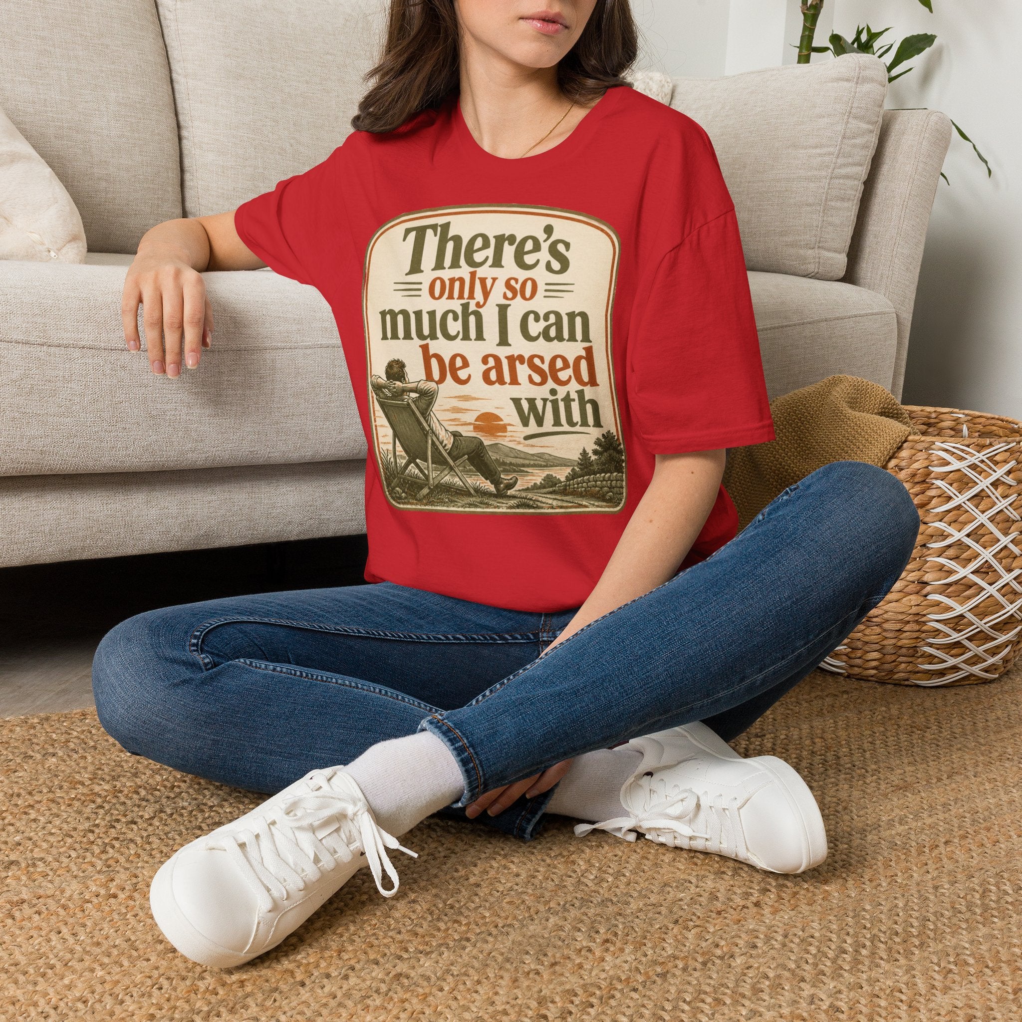 Relaxed Graphic Tee — “There’s Only So Much I Can Be Arsed With” Vintage Chill T-Shirt