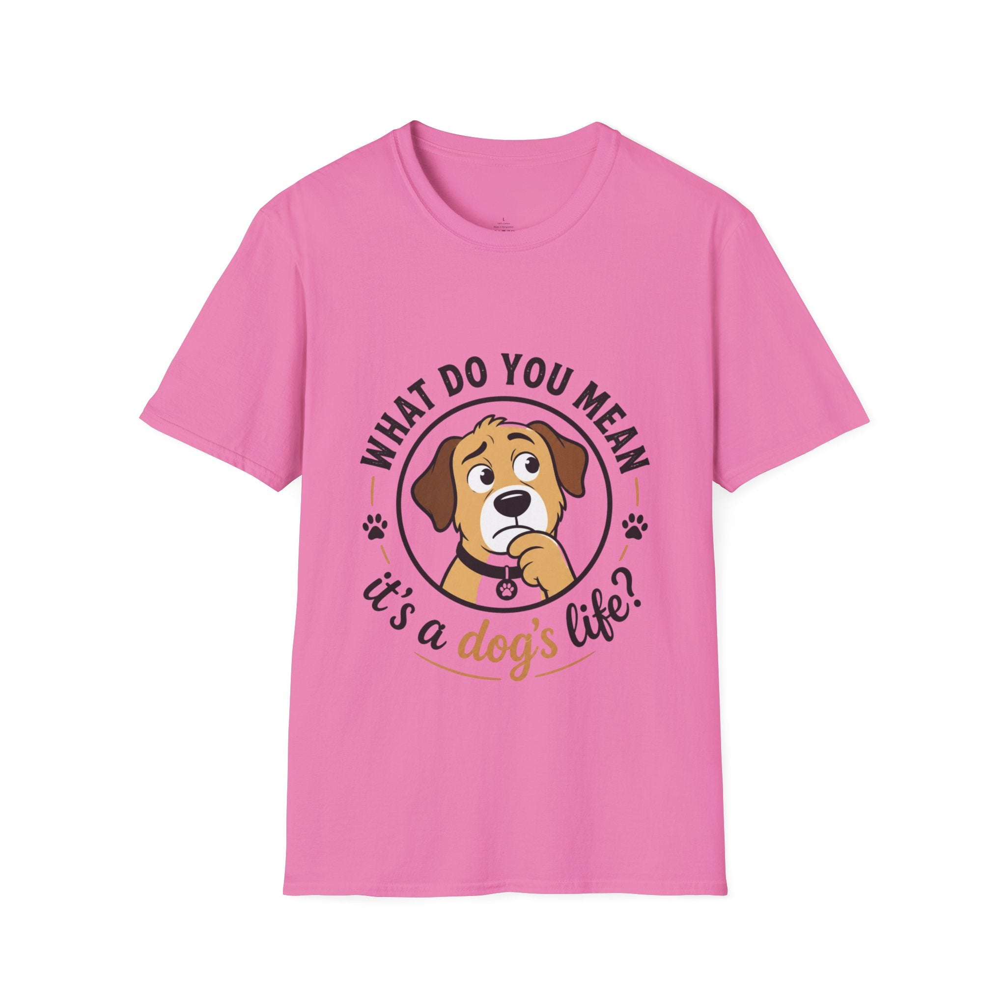 Dog T‑Shirt — “What Do You Mean It’s a Dog’s Life?” Cute Puppy Graphic Tee