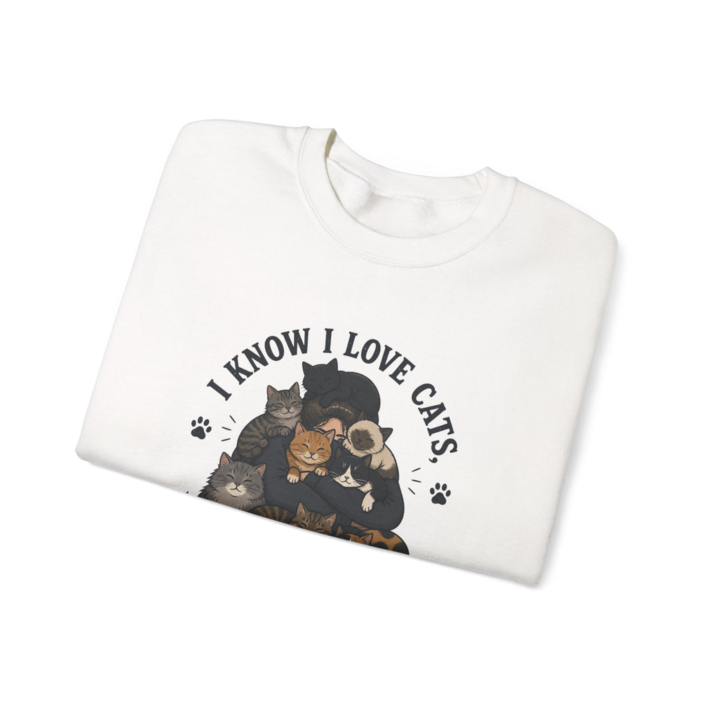 Cat Lover Crewneck Sweatshirt — "I Know I Love Cats But This Is Ridiculous" Graphic