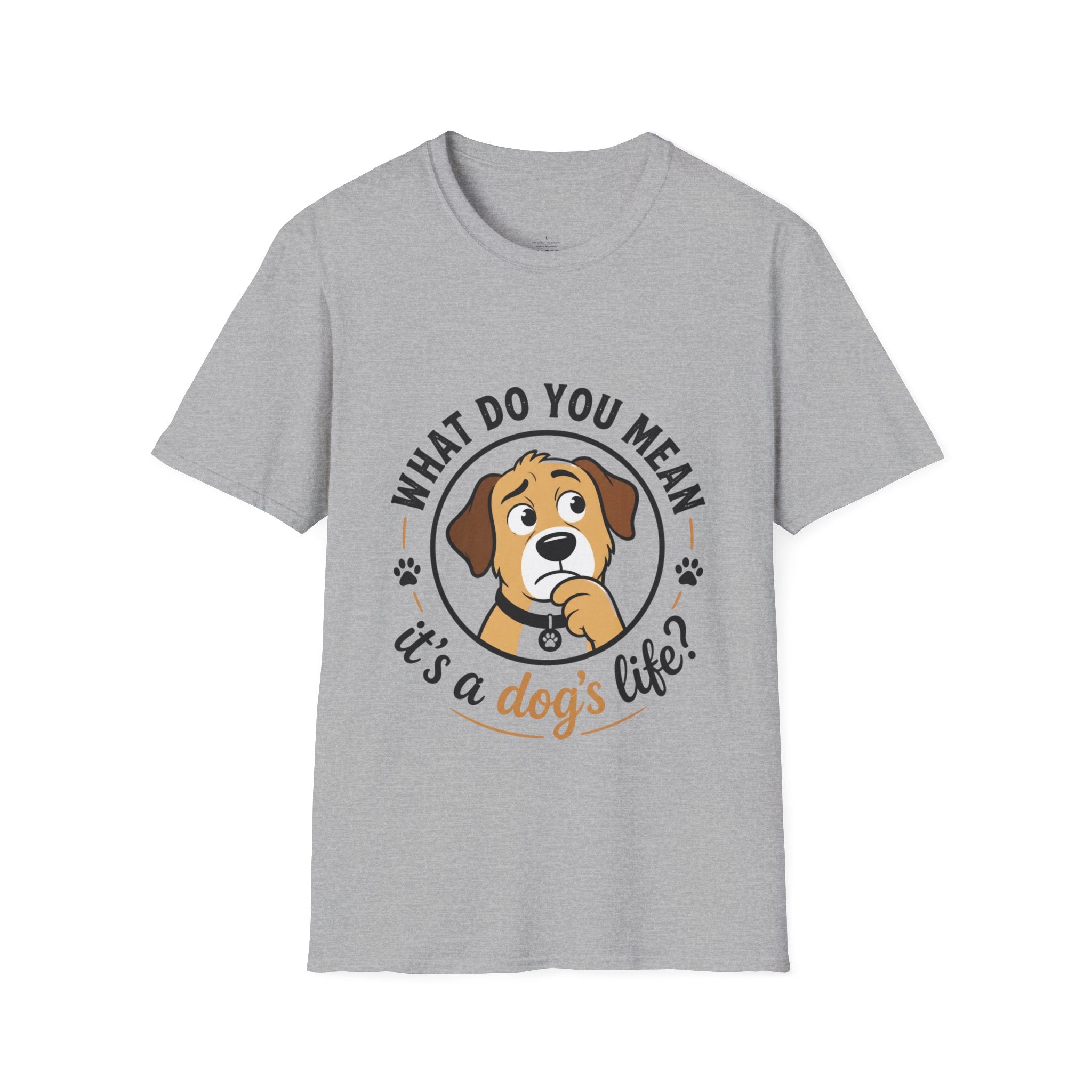 Dog T‑Shirt — “What Do You Mean It’s a Dog’s Life?” Cute Puppy Graphic Tee