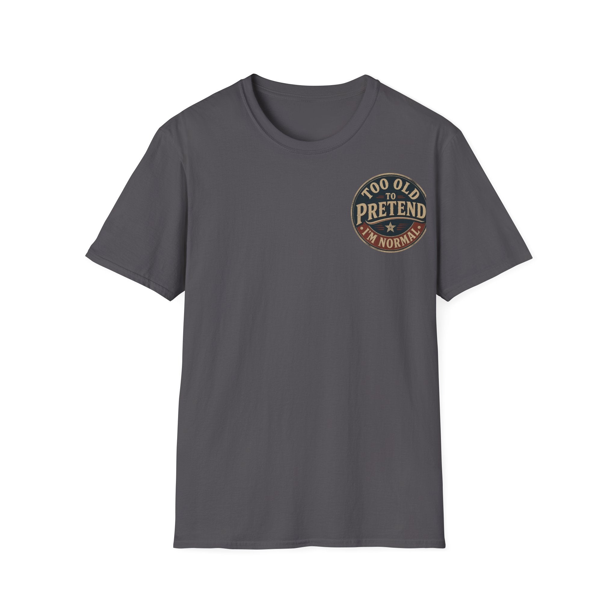 T-Shirt — "Too Old to Pretend I'm Normal" Vintage Badge Tee