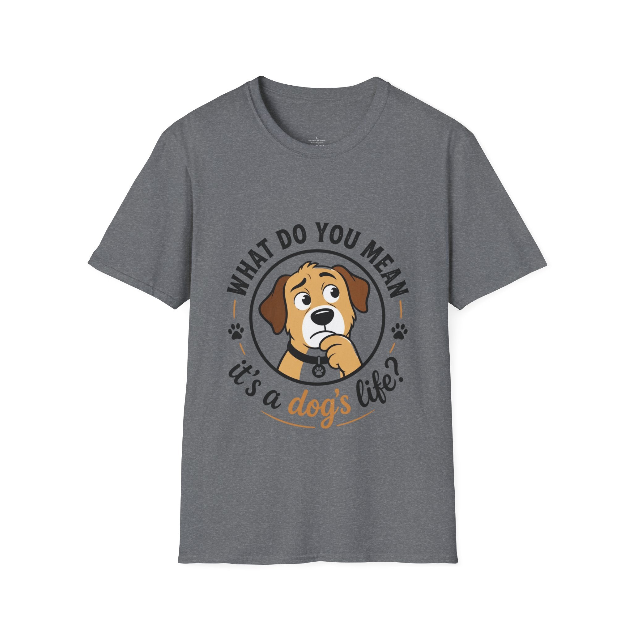 Dog T‑Shirt — “What Do You Mean It’s a Dog’s Life?” Cute Puppy Graphic Tee