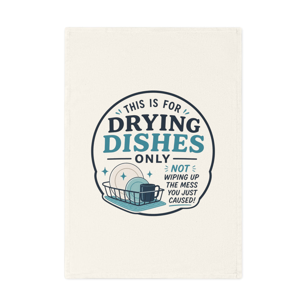 Drying Dishes Cotton Tea Towel — "This Is For Drying Dishes Only" Humorous Kitchen Towel