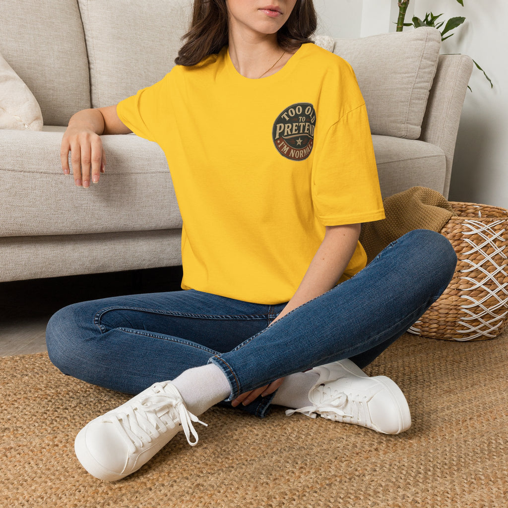 T-Shirt — "Too Old to Pretend I'm Normal" Vintage Badge Tee