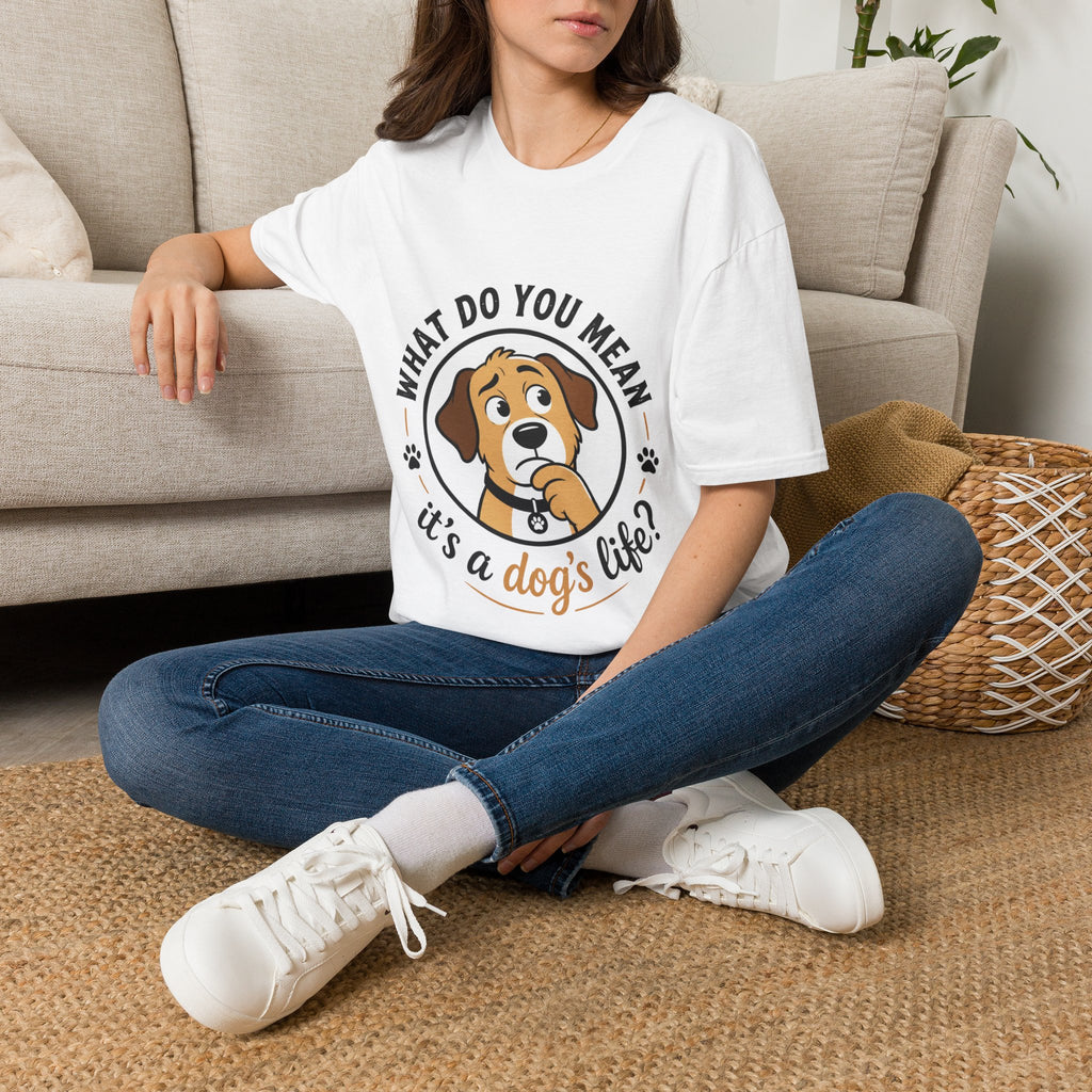 Dog T‑Shirt — “What Do You Mean It’s a Dog’s Life?” Cute Puppy Graphic Tee