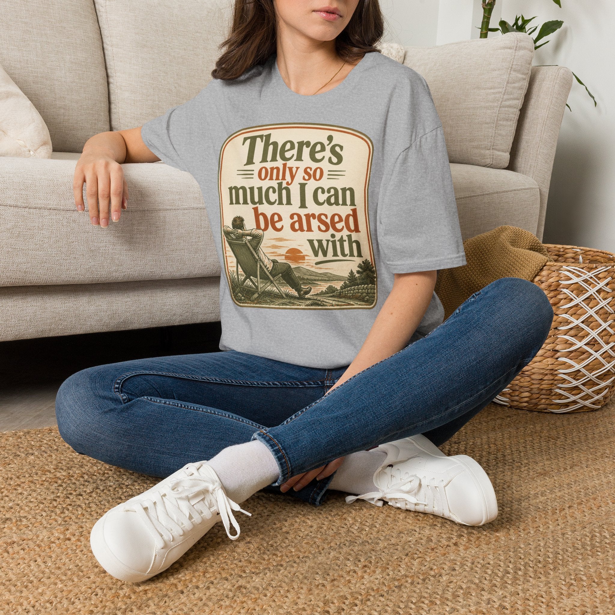 Relaxed Graphic Tee — “There’s Only So Much I Can Be Arsed With” Vintage Chill T-Shirt