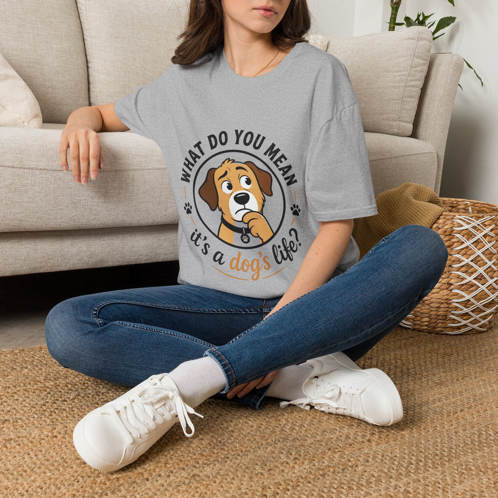 Dog T‑Shirt — “What Do You Mean It’s a Dog’s Life?” Cute Puppy Graphic Tee
