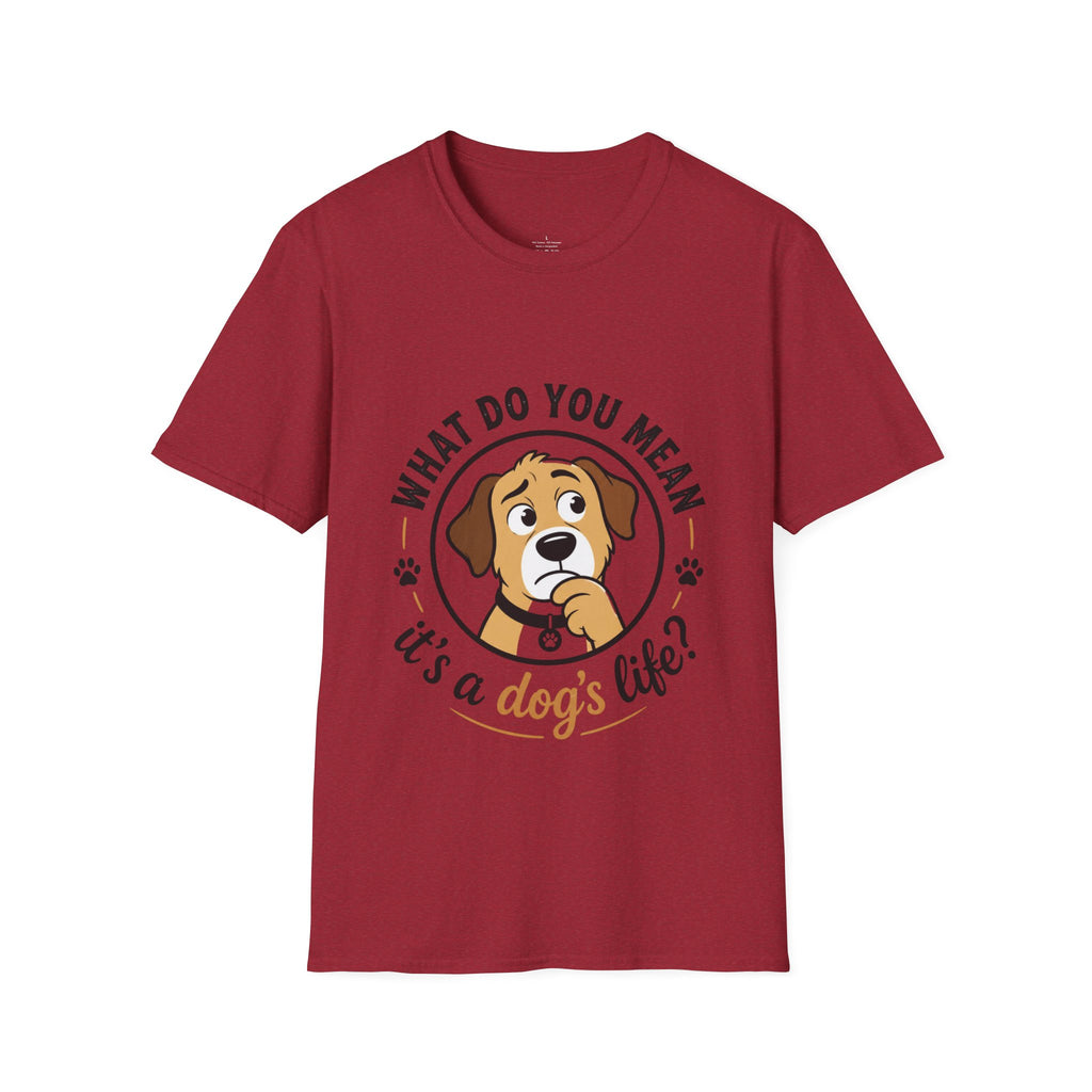 Dog T‑Shirt — “What Do You Mean It’s a Dog’s Life?” Cute Puppy Graphic Tee