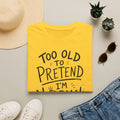 Too Old to Pretend I’m Normal T-Shirt