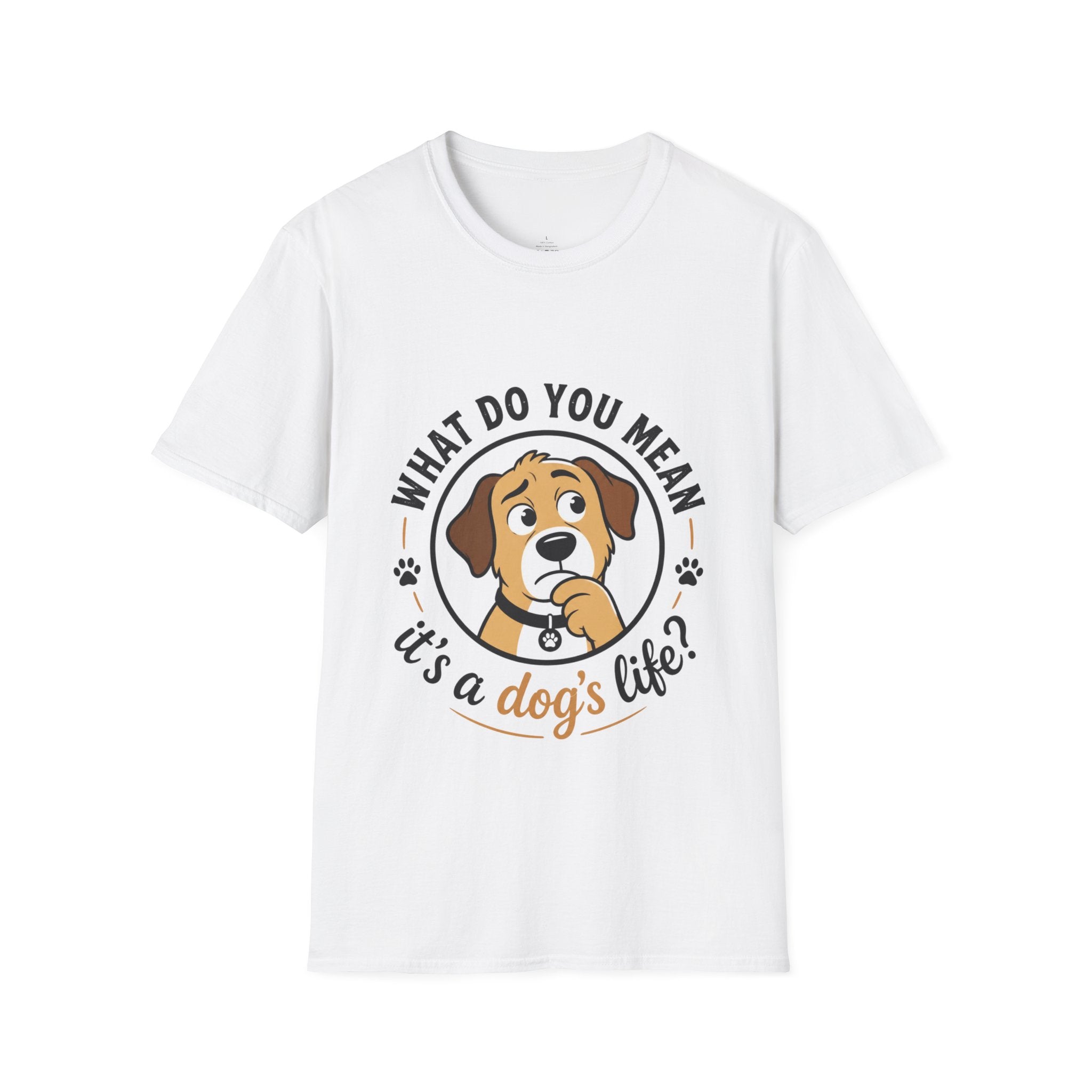 Dog T‑Shirt — “What Do You Mean It’s a Dog’s Life?” Cute Puppy Graphic Tee