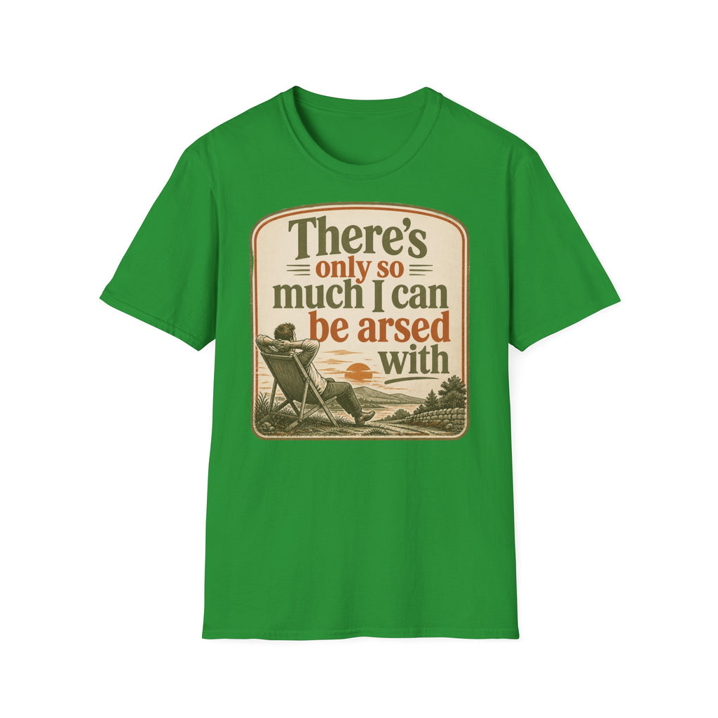 Relaxed Graphic Tee — “There’s Only So Much I Can Be Arsed With” Vintage Chill T-Shirt