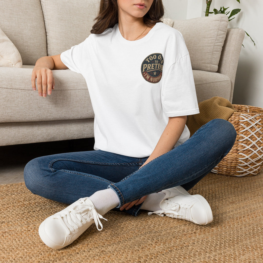 T-Shirt — "Too Old to Pretend I'm Normal" Vintage Badge Tee