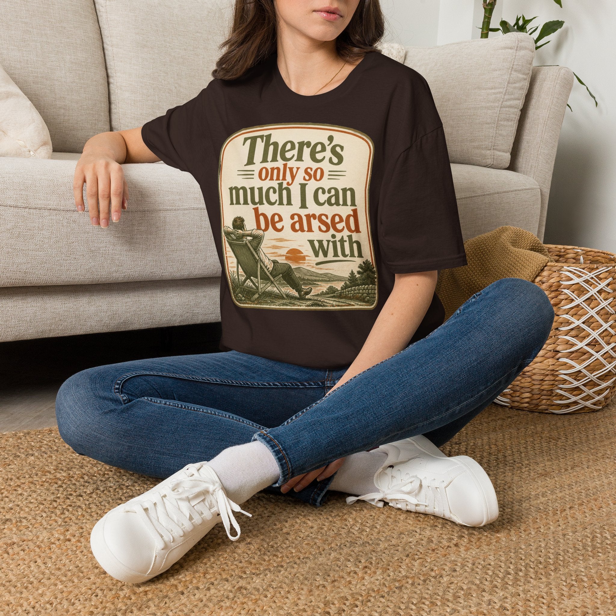 Relaxed Graphic Tee — “There’s Only So Much I Can Be Arsed With” Vintage Chill T-Shirt