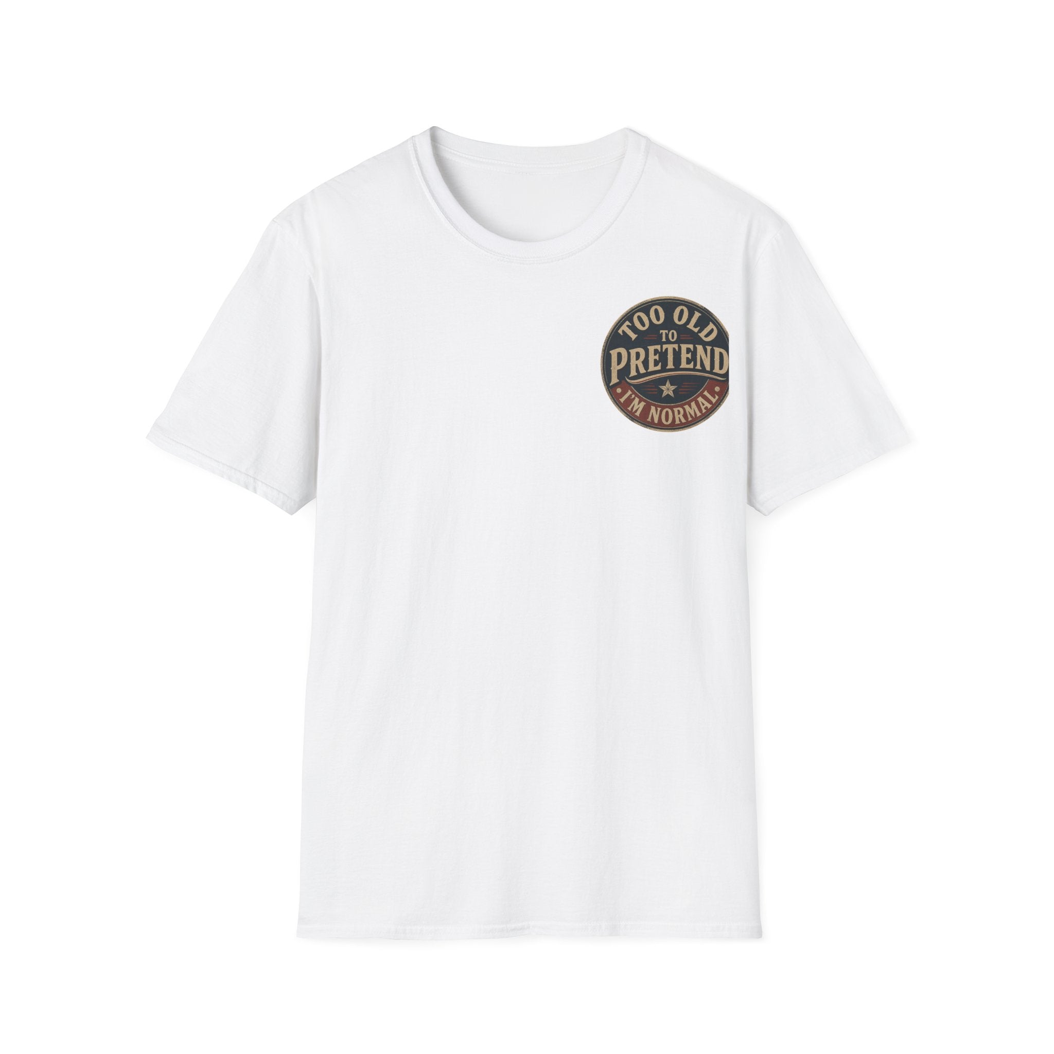 T-Shirt — "Too Old to Pretend I'm Normal" Vintage Badge Tee