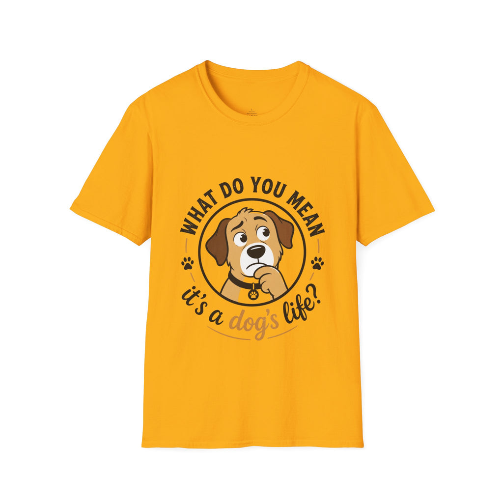 Dog T‑Shirt — “What Do You Mean It’s a Dog’s Life?” Cute Puppy Graphic Tee