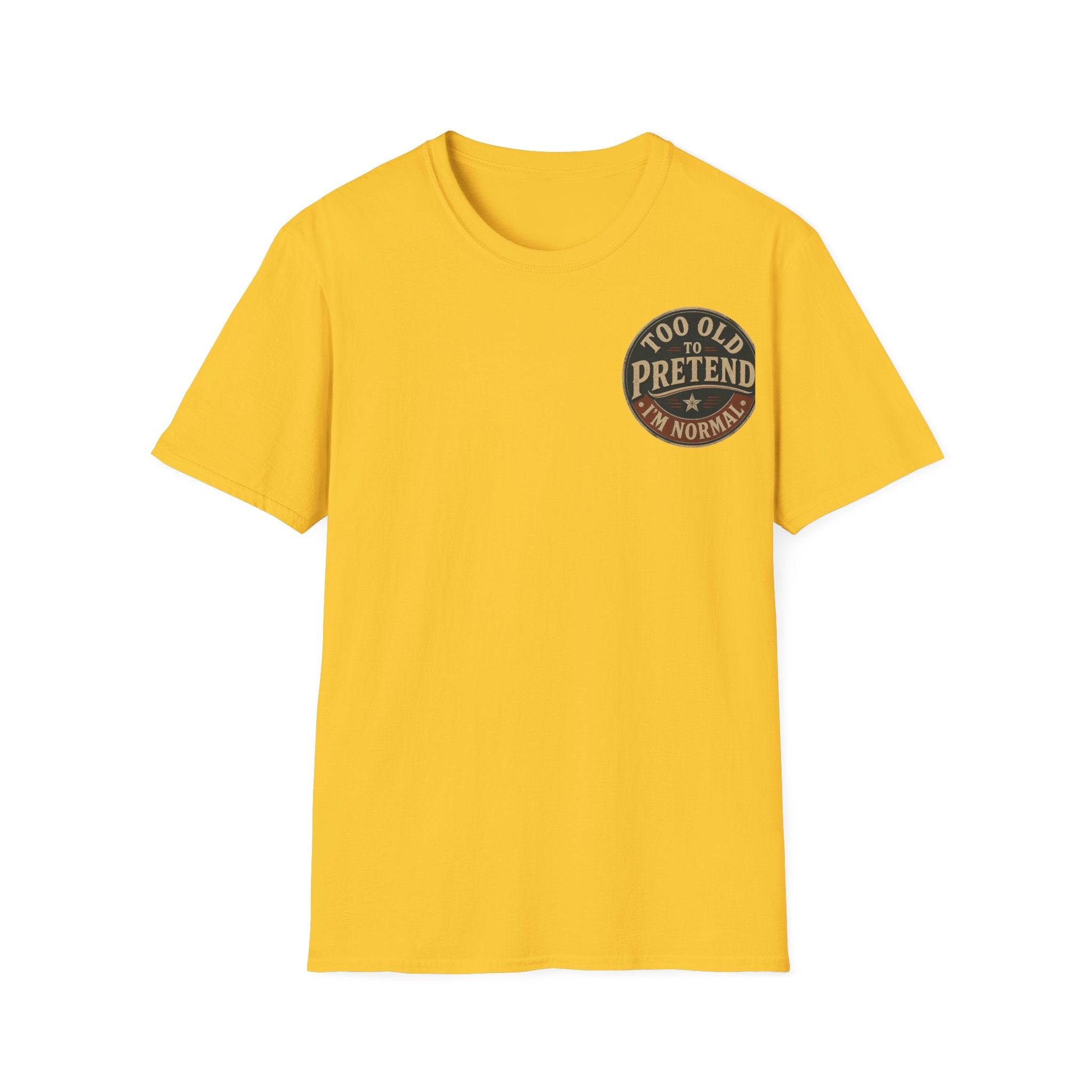 T-Shirt — "Too Old to Pretend I'm Normal" Vintage Badge Tee