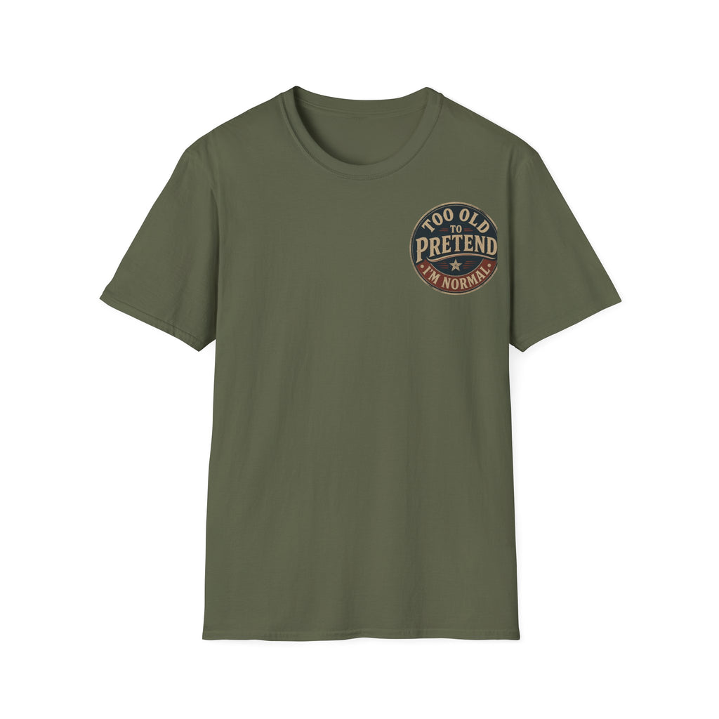 T-Shirt — "Too Old to Pretend I'm Normal" Vintage Badge Tee